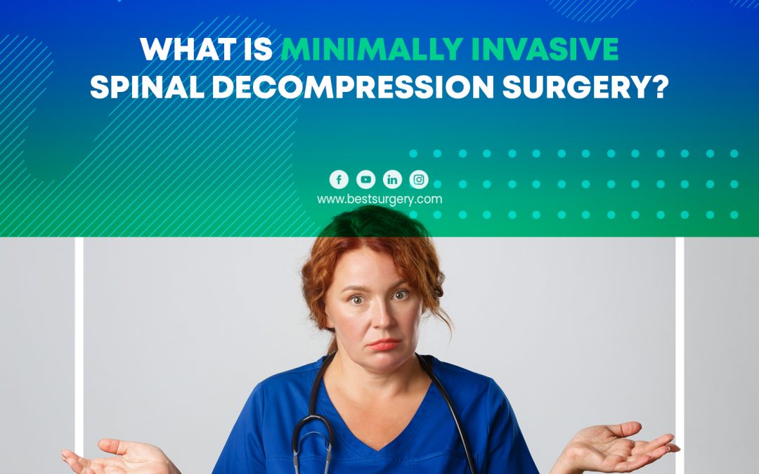 What Is Minimally Invasive Spinal Decompression Surgery?